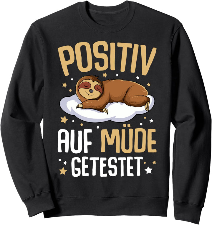 Faultier Positiv Auf Müde Getestet Sweatshirt