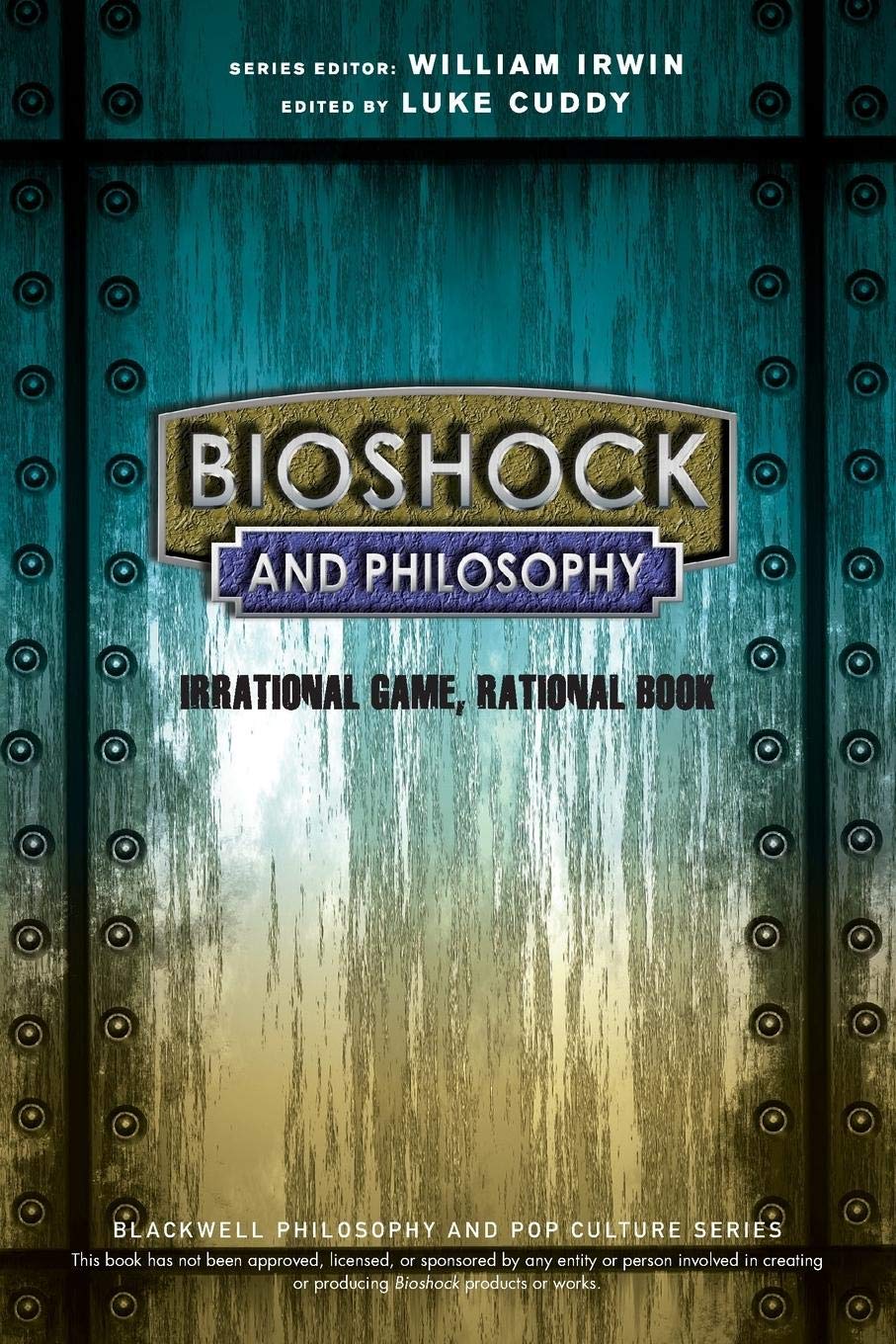 BioShock and Philosophy: Irrational Game, RationalBook (The Blackwell Philosophy and Pop Culture Ser