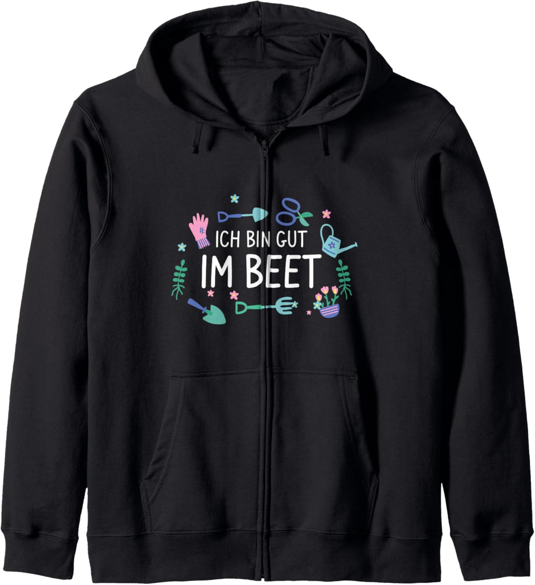 Ich Bin Gut Im Beet Gartenarbeit Gärtner Kapuzenjacke