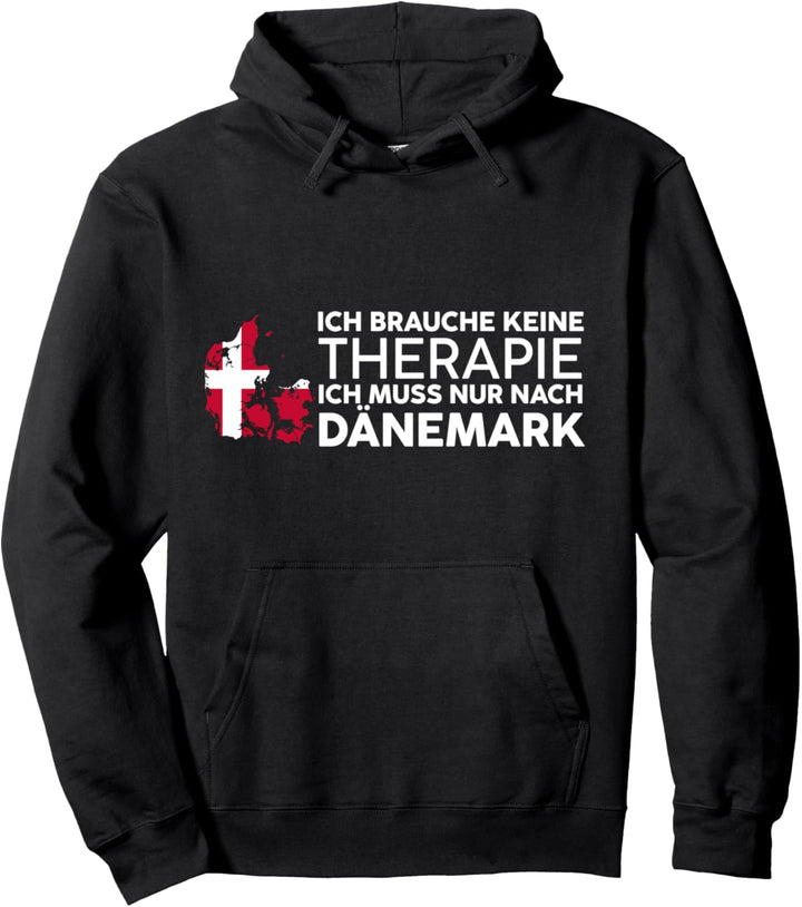 Ich Brauche Keine Therapie Ich Muss Nur Nach Dänemark Pullover Hoodie