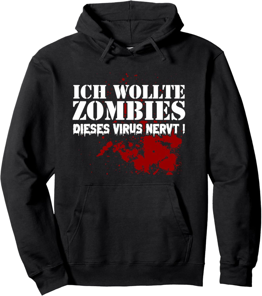 ich wollte Zombies dieses Virus nervt Pullover Hoodie