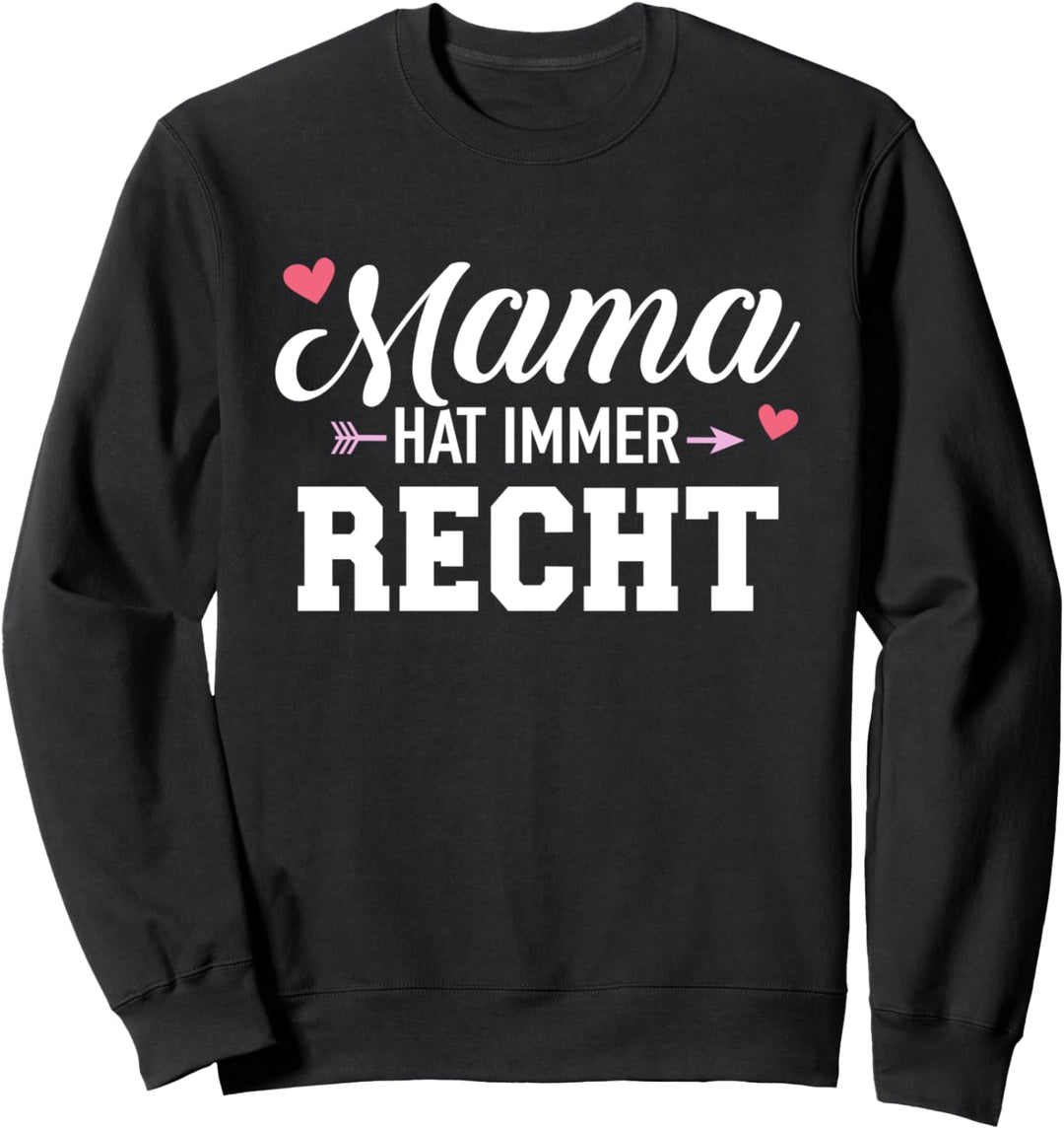 Mama hat immer Recht lustiger Spruch Sweatshirt