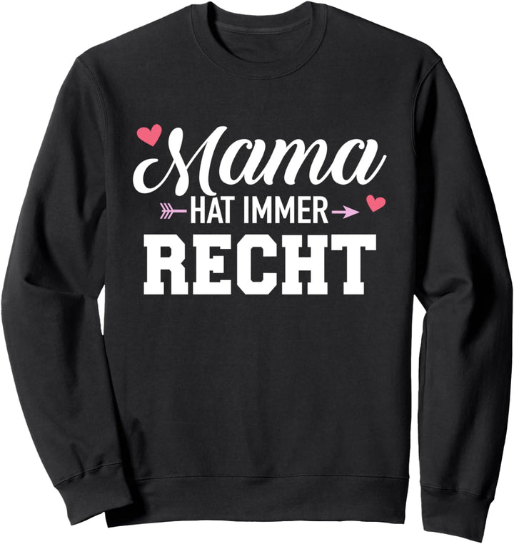 Mama hat immer Recht lustiger Spruch Sweatshirt