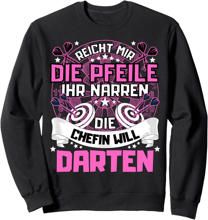 DIE CHEFIN WILL DARTEN! Darts Dart Frauen Dartspielerin Sweatshirt