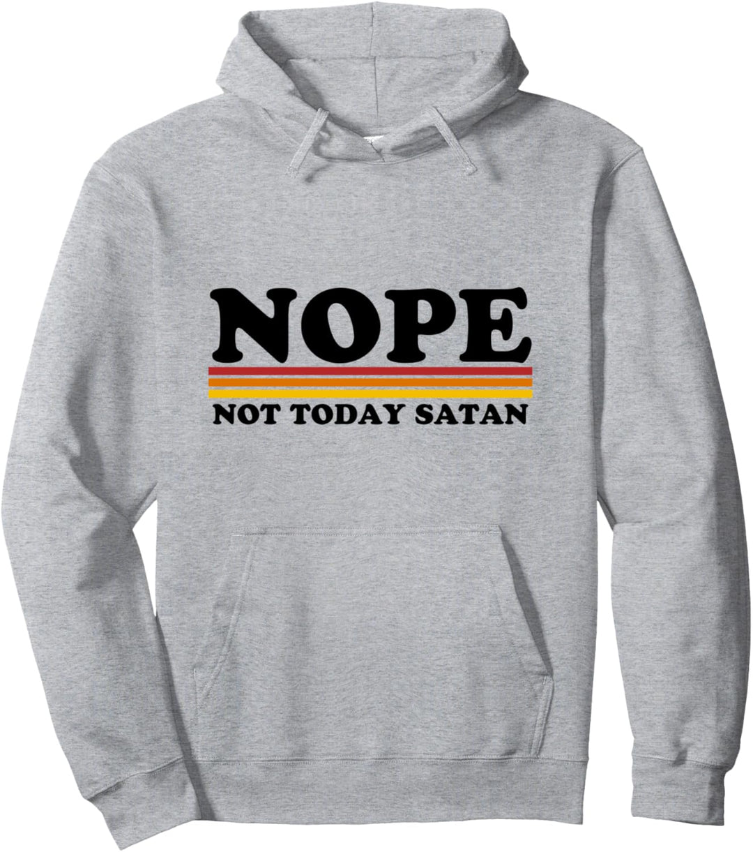 NOPE not today Satan Pullover Hoodie