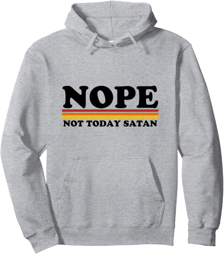 NOPE not today Satan Pullover Hoodie