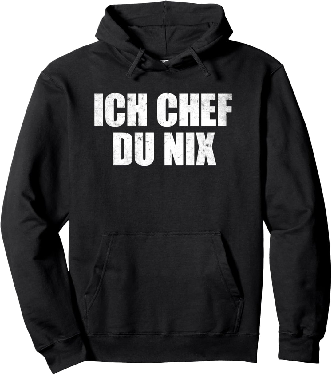 Ich Chef Du Nix TShirt Sarkastische Sprüche Chef Du Nix Pullover Hoodie