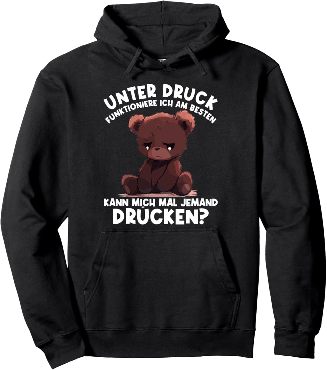 Unter Druck arbeite ich am besten Trauriger Teddy Pullover Hoodie