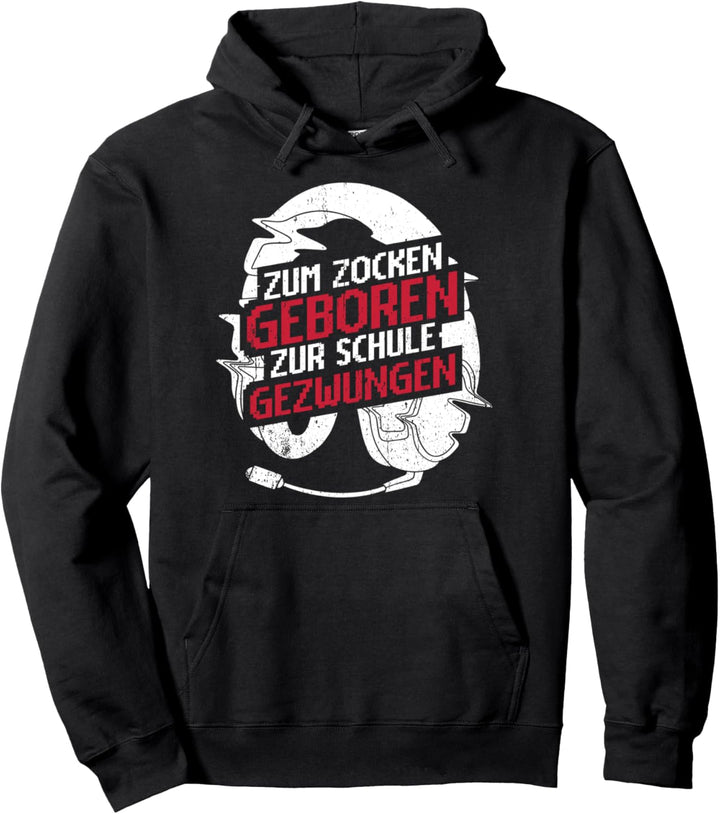 Zum Zocken geboren Zur Schule gezwungen Gamer lustig Pullover Hoodie