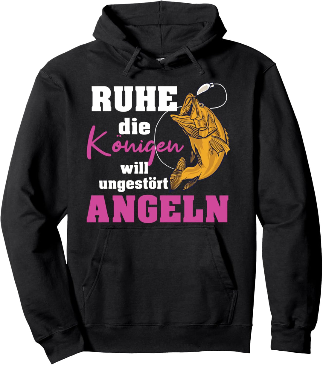 Angler Mädchen Anglerin Ruhe die Königen will Angeln Pullover Hoodie