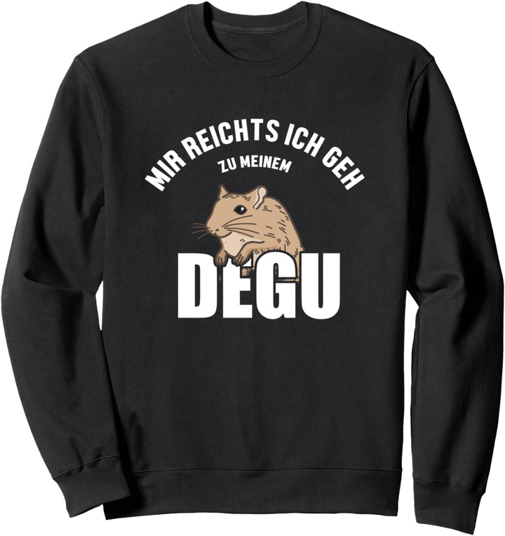 Mir reichts ich geh zum Degu Ratte Gewöhnlicher Degu Sweatshirt
