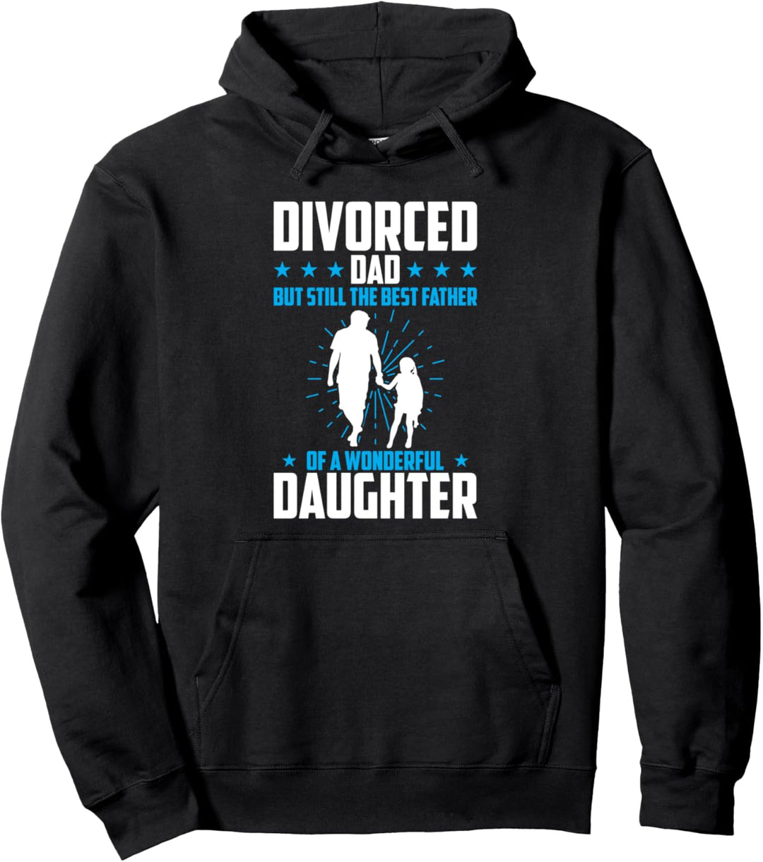 Geschiedener Vater, aber immer noch der beste Vater einer Tochter Pullover Hoodie