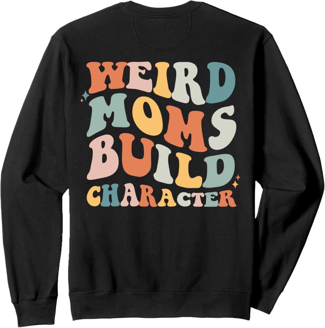 Retro Groovy Weird Moms Build Character Mother's Day Back Sweatshirt