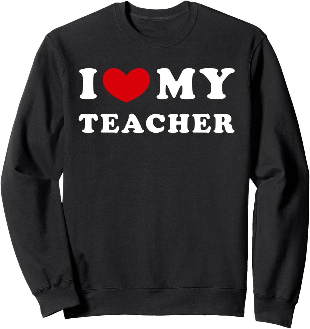 I Love My Teacher, Ich liebe meinen Lehrer Sweatshirt