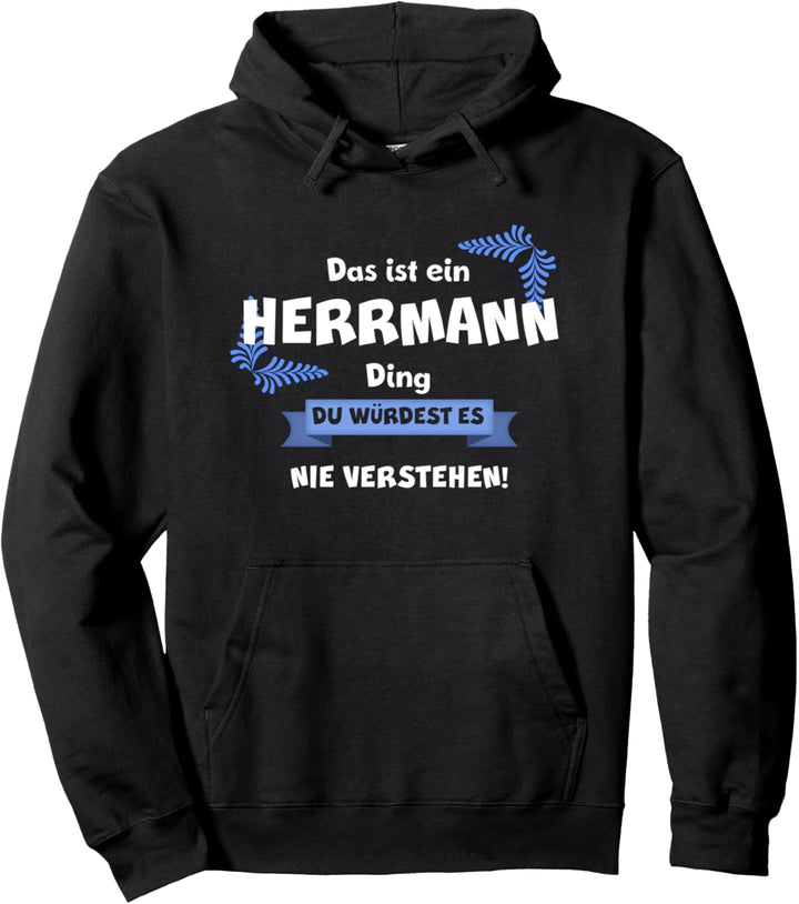 DAS IST EIN HERRMANN DING DU WÜRDEST ES NICHT VERSTEHEN Name Pullover Hoodie