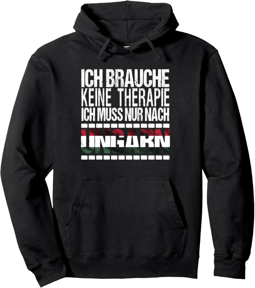 Ich brauche keine Therapie ich muss nur nach Ungarn Lustig Pullover Hoodie