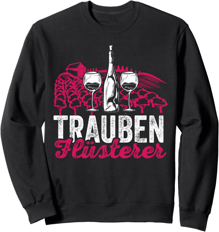 Trauben Flüsterer Weinbauer Wein-Berg Lustige Wein Sprüche Sweatshirt