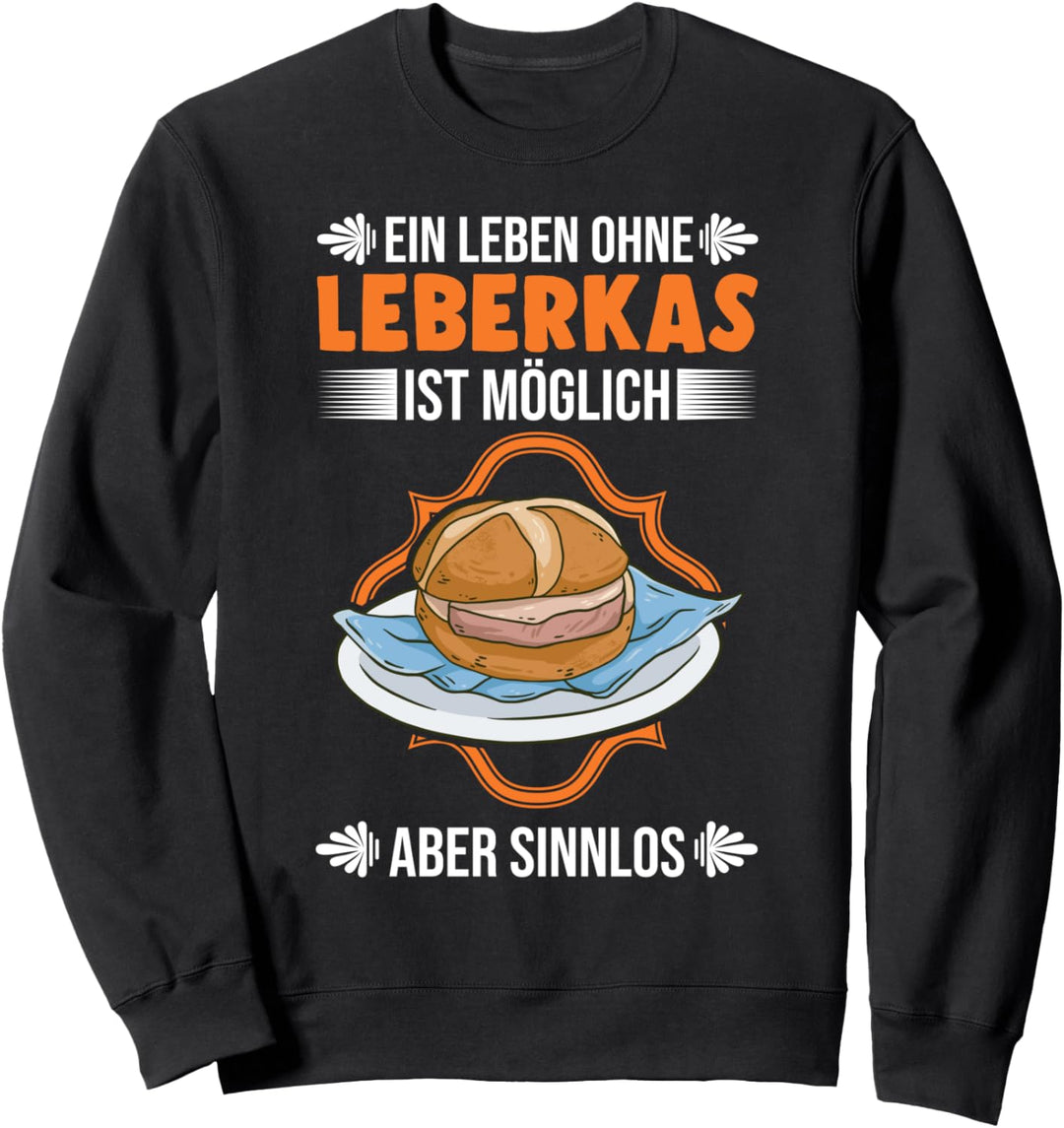 Leberkäse Spruch Bayrisches Leberkas Sweatshirt