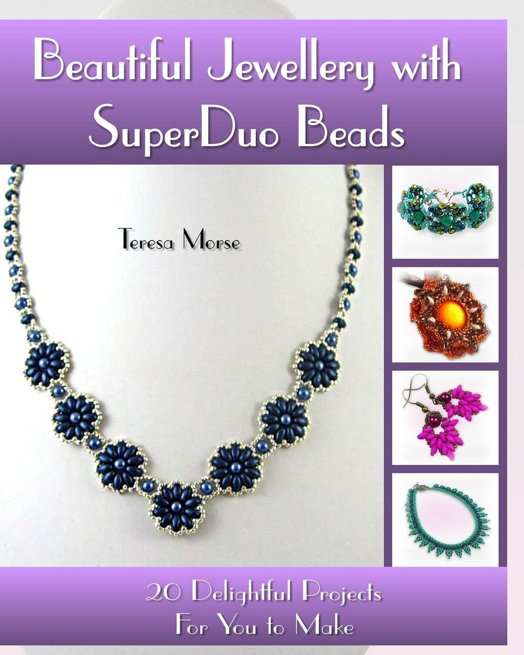 Beautiful Jewellery with SuperDuo Beads: 20 Delightful Projects for You to Make, Taschenbuch