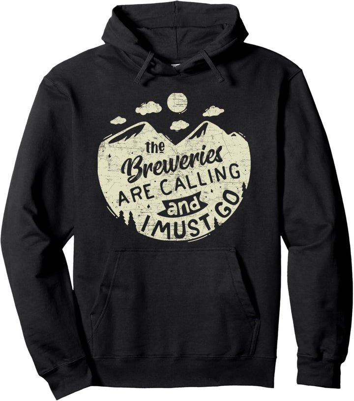The Breweries Are Calling and I Must Go Brewery Funny Pullover Hoodie