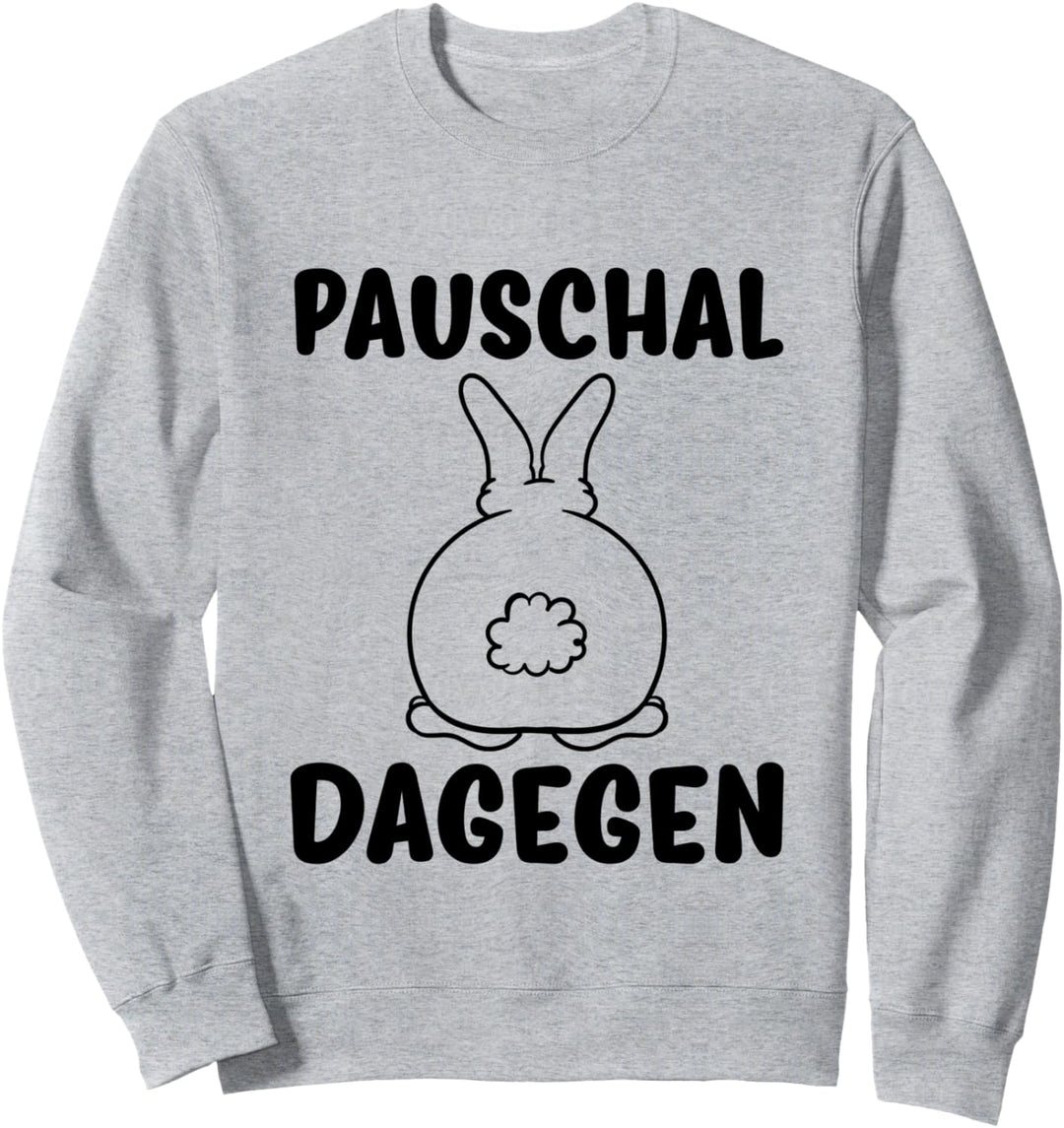 Hase Pauschal Dagegen Sweatshirt