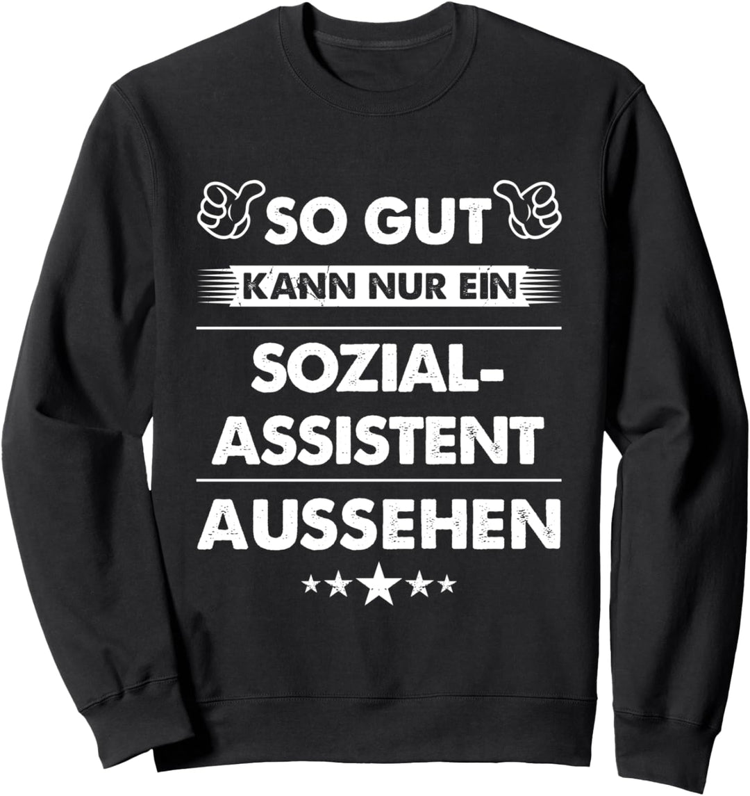 So Gut Kann Nur Ein Sozialassistent Aussehen Sweatshirt