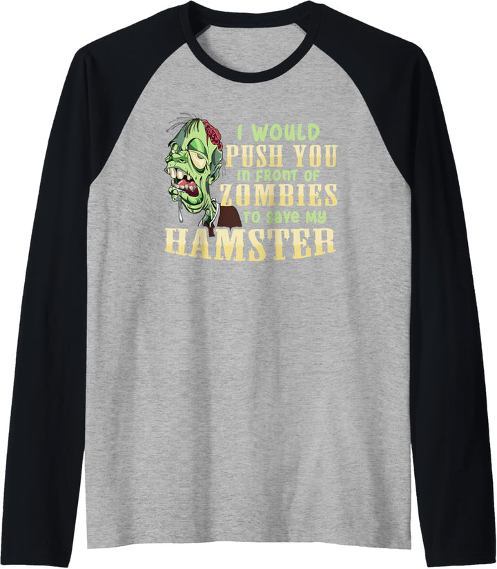I Will Push You In Front of Zombies to Save My Hamster Funny Raglan
