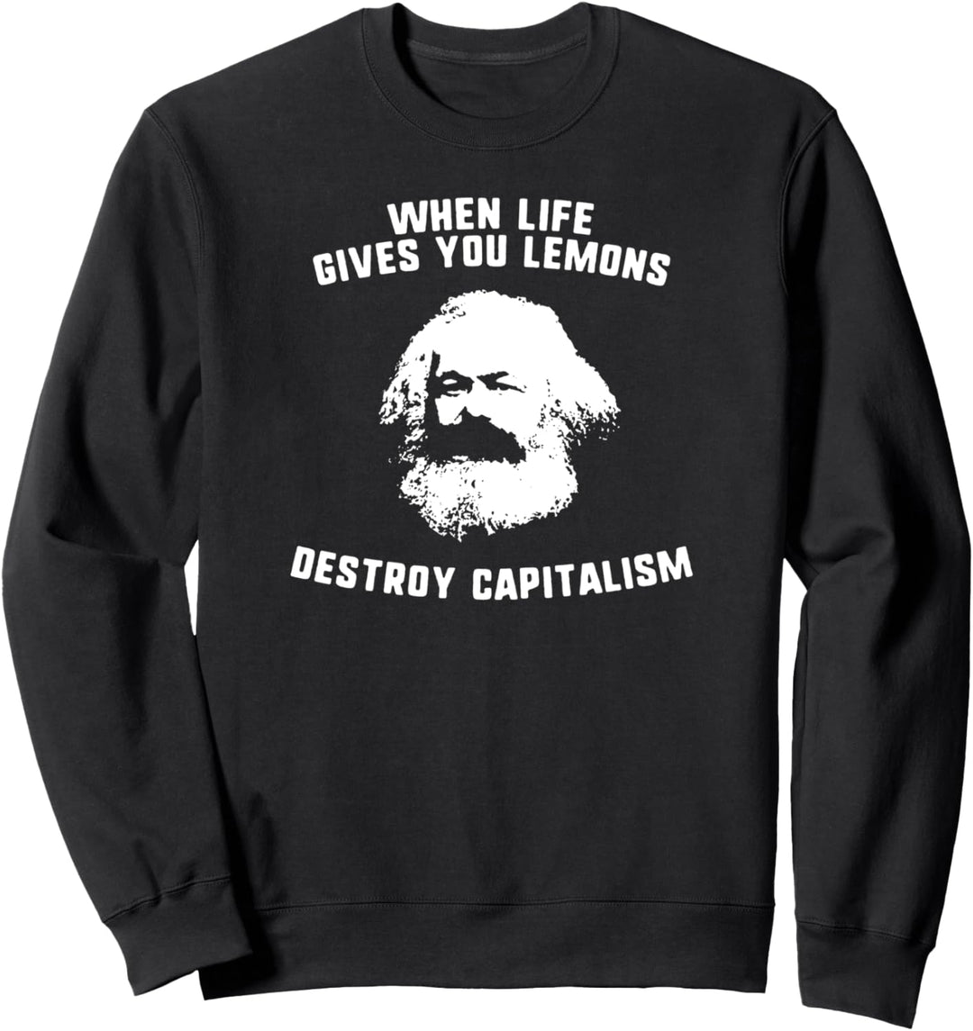 When life gives you lemons destroy capitalism Karl Marx Sweatshirt