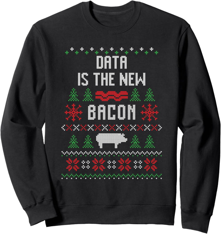 Data Science Gifts Data is the New Bacon Sweatshirt