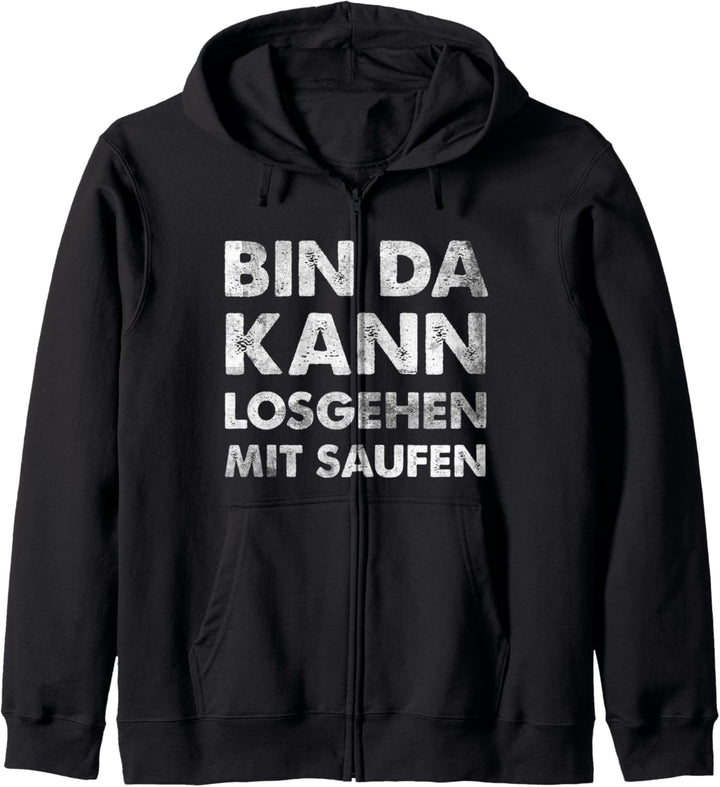 Bin Da Kann Losgehen Mit Saufen Kapuzenjacke