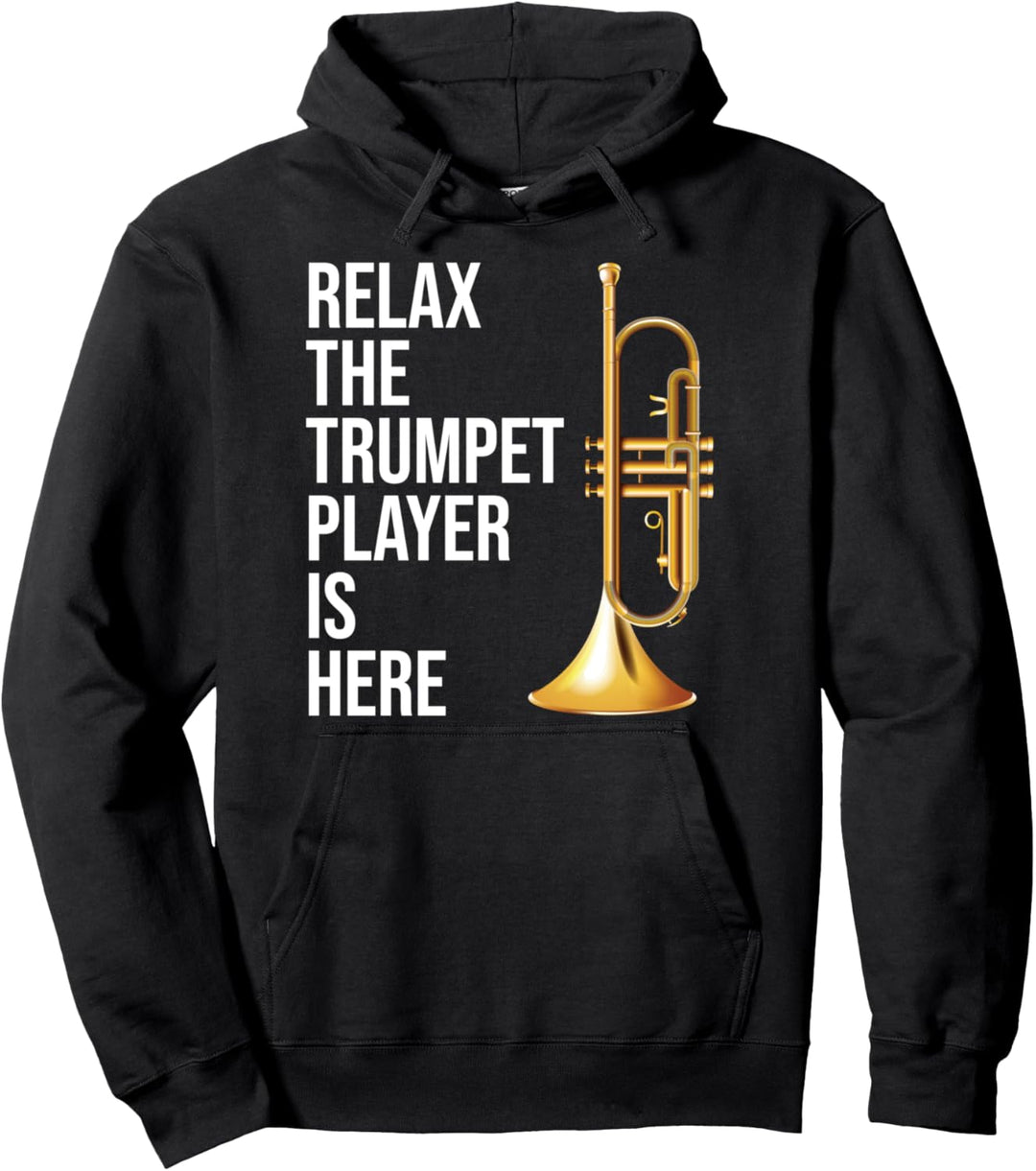 Funny Trumpet Gift Relax The Trumpet Player Is Here Trumpet Pullover Hoodie