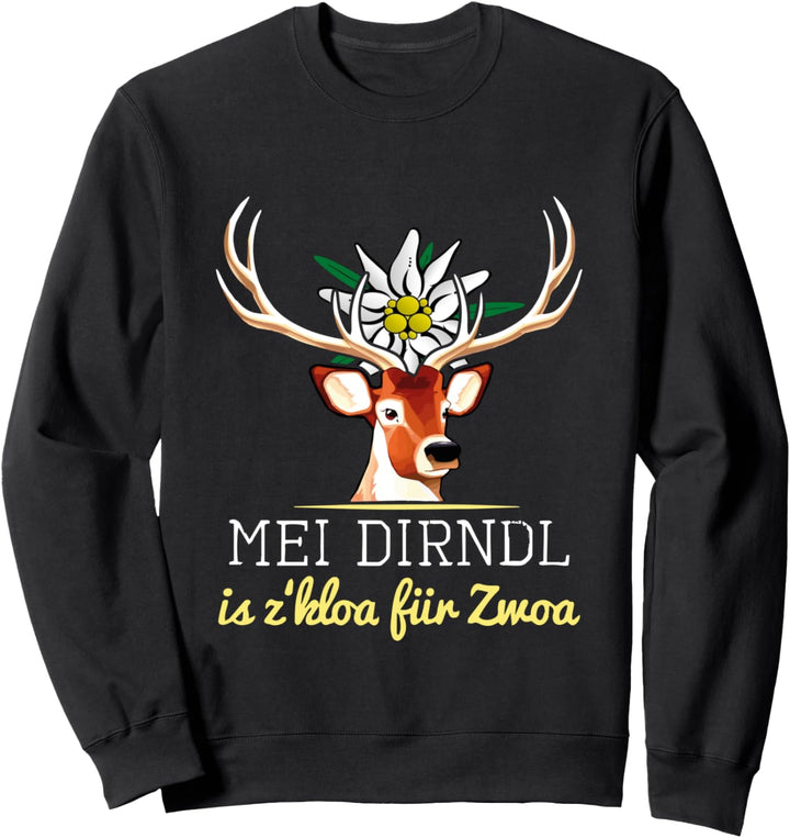 Hirsch Motiv Dirndl Geschenk - Mei Dirndl is z kloa für zwoa Sweatshirt
