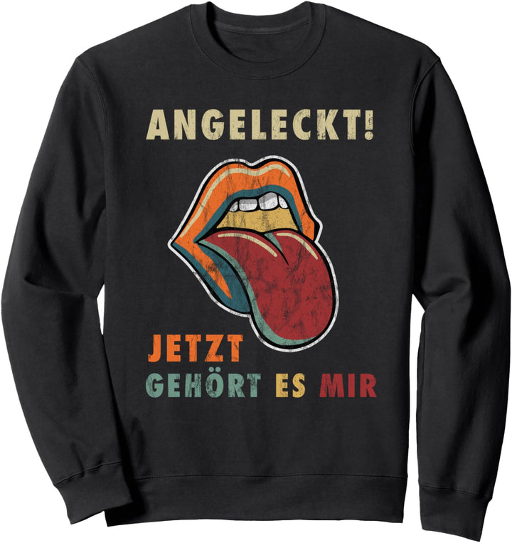 Angeleckt! Jetzt gehört es mir. Retro Vintage Zunge Outfit Sweatshirt