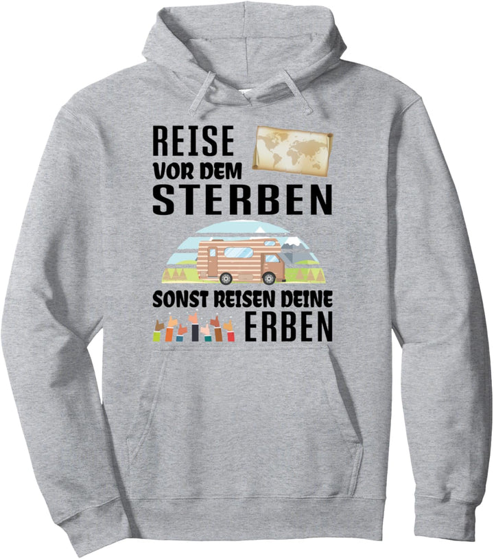 Reise vor dem Sterben - Wohnmobil Feien Camping Urlaub Pullover Hoodie