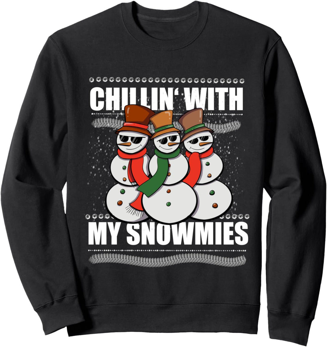 Chillin With My Snowmies Ugly Sweater Xmas Weihnachts Sweatshirt