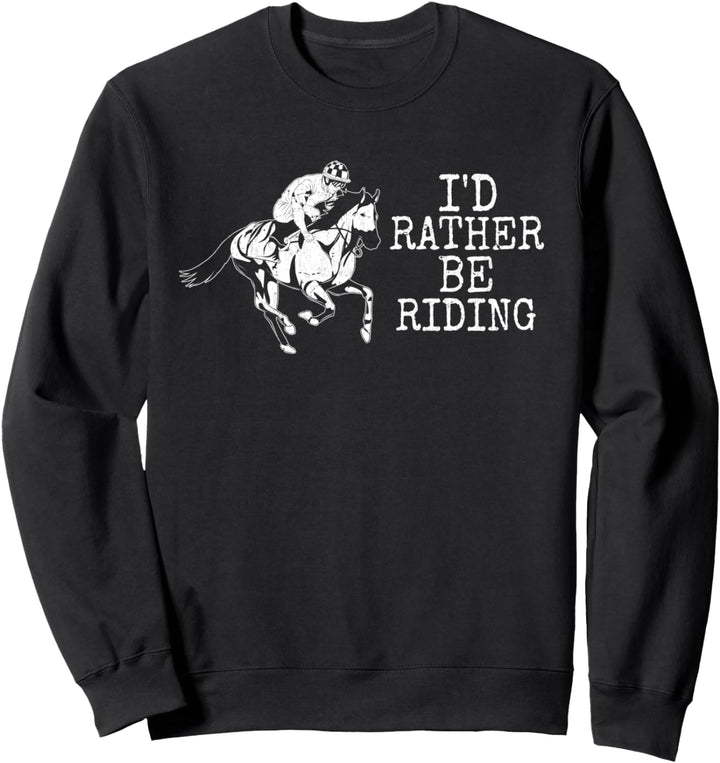 Ich würde lieber Reiten Pferdesport Reiterhof Lustiges Pferd Sweatshirt