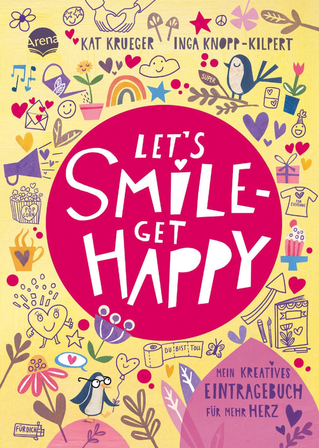 Let’s smile – get happy. Mein kreatives Eintragebuch für mehr Herz: Eintragebuch für Kinder ab 10 Ja