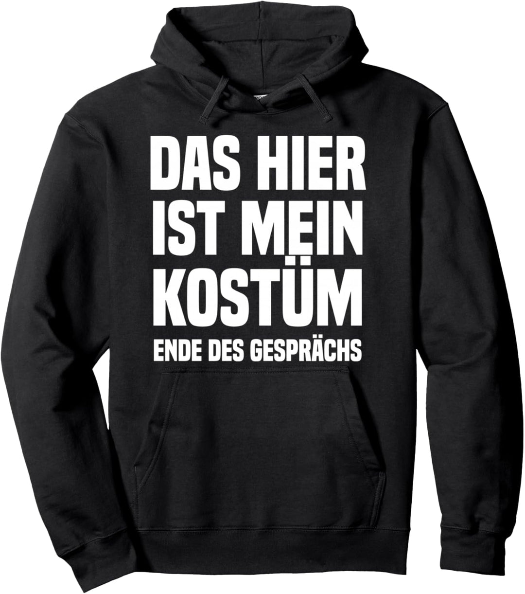 Das hier ist mein Kostüm Ende des Gesprächs Fasching Party Pullover Hoodie