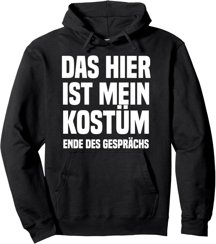 Das hier ist mein Kostüm Ende des Gesprächs Fasching Party Pullover Hoodie