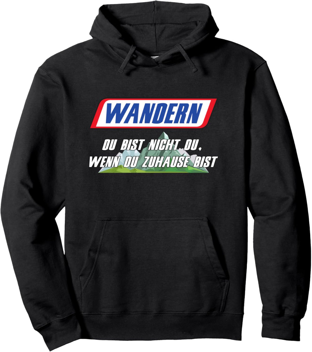 Wandern - Du bist nicht du wenn du ZUHAUSE bist Pullover Hoodie
