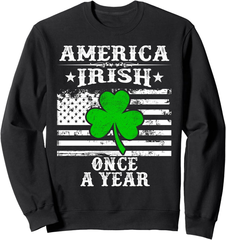 America Irish Once A Year St patrick's Day American Flag Sweatshirt