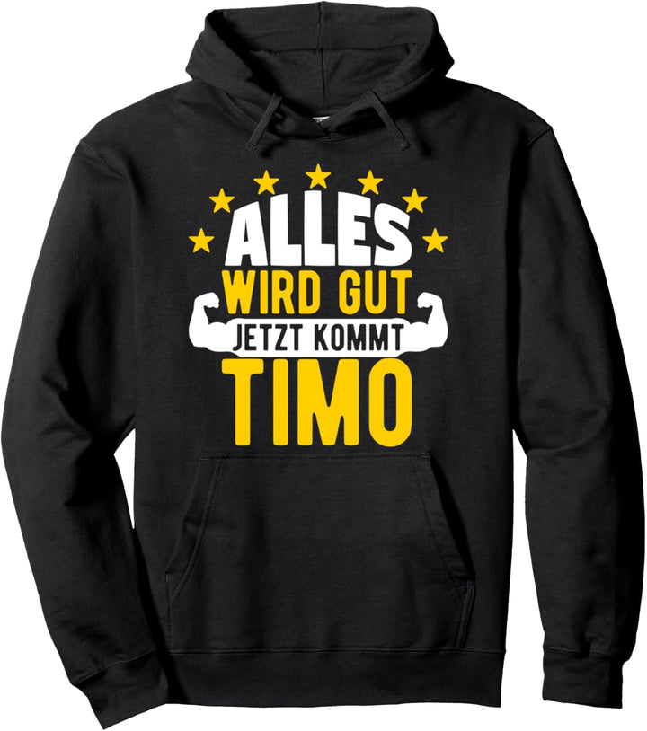 Alles wird gut jetzt kommt Timo Lustiger Spruch Pullover Hoodie