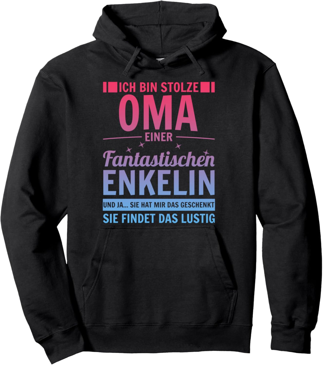 Ich bin stolze Oma einer wahnsinnig fantastischen Enkelin Pullover Hoodie