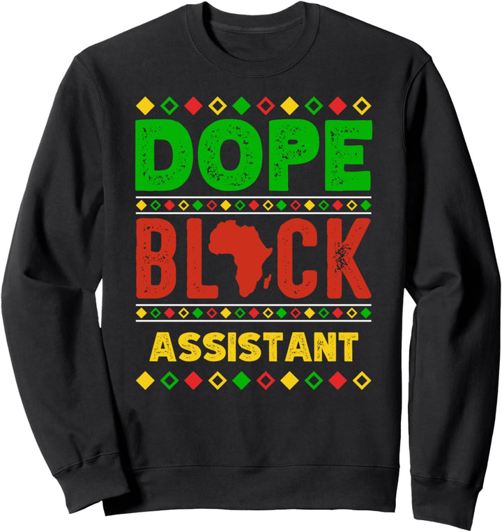 Dope Black Assistant Unapologetically African American Melan Sweatshirt