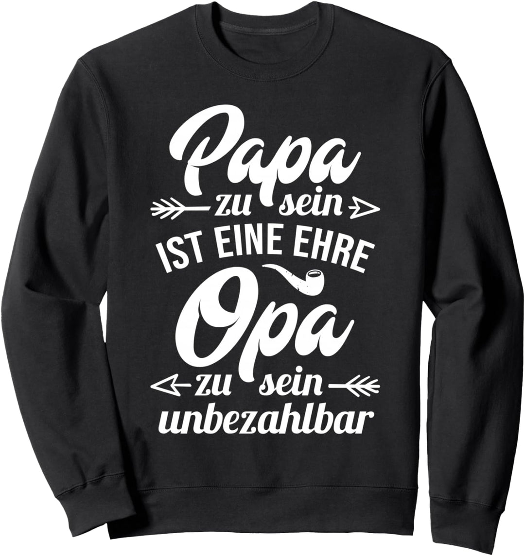 Papa zu sein ist eine Ehre Opa zu sein unbezahlbar Opi Enkel Sweatshirt