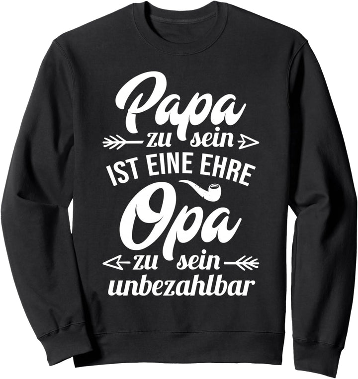 Papa zu sein ist eine Ehre Opa zu sein unbezahlbar Opi Enkel Sweatshirt