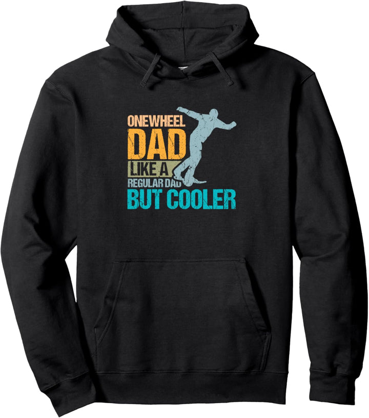 Onewheel Dad Like A Regular Dad But Cooler Vatertag Pullover Hoodie