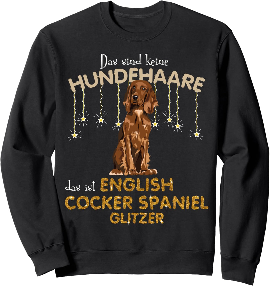 Das sind keine Hundehaare das ist English Cocker S Sweatshirt