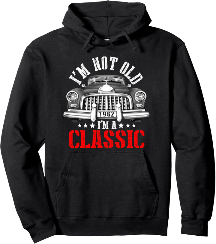 60. Geburtstag Vintage 1962 I'm Not Old I'm A Classic Car Pullover Hoodie