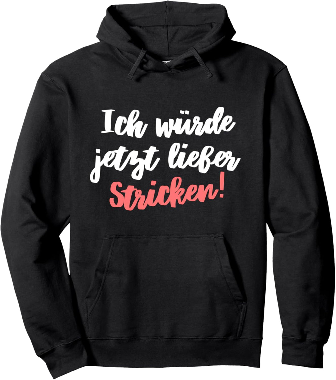 Ich Würde Jetzt Lieber Stricken Häckeln Nähen Strickerin Pullover Hoodie